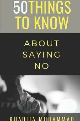 Cover of 50 Things to Know about Saying No