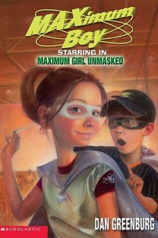 Cover of Maximum Boy Starring in Maximum Girl Unmasked