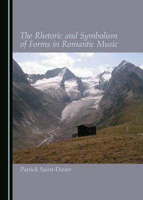 Book cover for The Rhetoric and Symbolism of Forms in Romantic Music