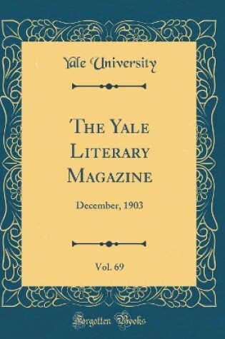 Cover of The Yale Literary Magazine, Vol. 69: December, 1903 (Classic Reprint)