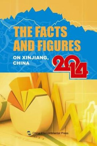 Cover of The Facts and Figures on Xinjiang, China 2014