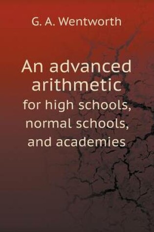 Cover of An advanced arithmetic for high schools, normal schools, and academies