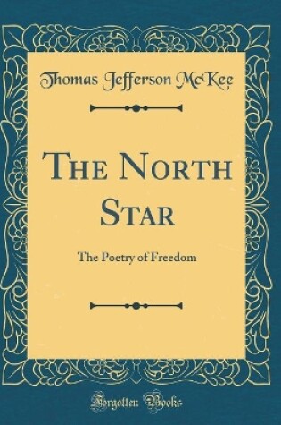 Cover of The North Star: The Poetry of Freedom (Classic Reprint)