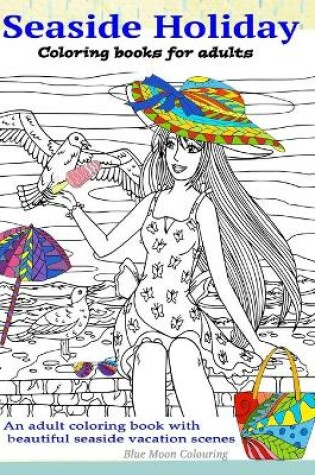 Cover of SEASIDE HOLIDAY Coloring books for Adults