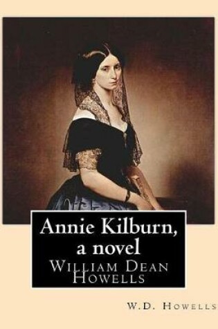 Cover of Annie Kilburn, a novel . By