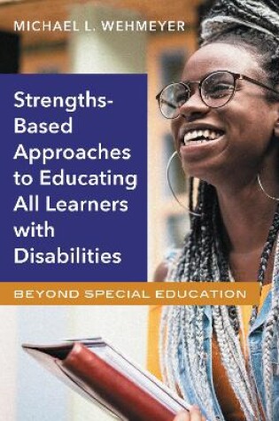 Cover of Strength-Based Approaches to Educating All Learners with Disabilities