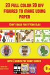 Book cover for Craft Ideas for 9 Year Olds (23 Full Color 3D Figures to Make Using Paper)