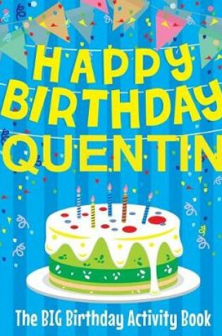 Cover of Happy Birthday Quentin - The Big Birthday Activity Book