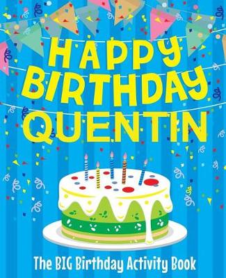 Book cover for Happy Birthday Quentin - The Big Birthday Activity Book