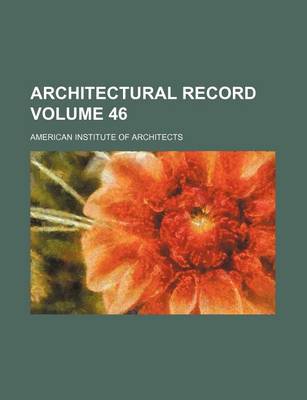 Book cover for Architectural Record Volume 46