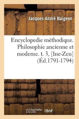 Cover of Encyclopedie Methodique. Philosophie Ancienne Et Moderne. T. 3, [Ine-Zen] (Ed.1791-1794)