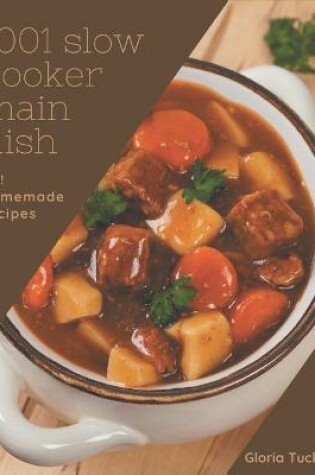 Cover of Oh! 1001 Homemade Slow Cooker Main Dish Recipes