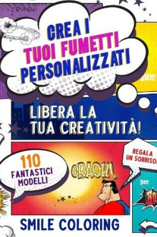 Cover of Crea i tuoi Fumetti Personalizzati. Libera la tua Creatività!