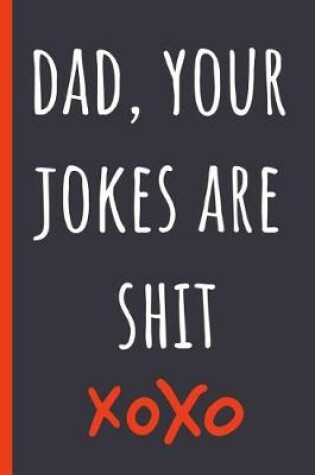 Cover of Dad, Your jokes are shit