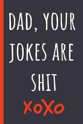 Book cover for Dad, Your jokes are shit