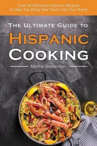 Cover of The Ultimate Guide to Hispanic Cooking