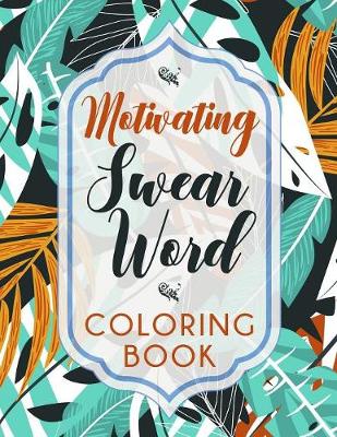 Book cover for Motivating Swear Word Coloring Book