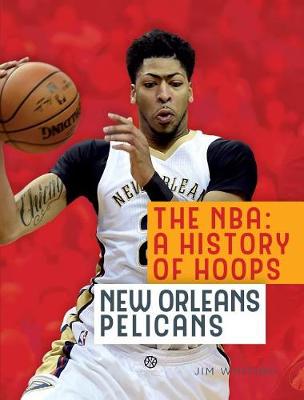 Cover of The Nba: A History of Hoops: New Orleans Pelicans