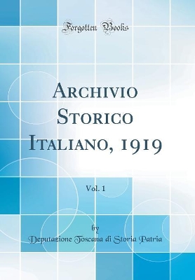 Book cover for Archivio Storico Italiano, 1919, Vol. 1 (Classic Reprint)