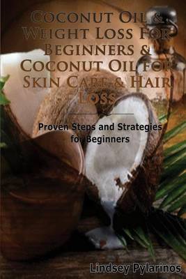 Book cover for Coconut Oil & Weight Loss For Beginners & Coconut Oil For Skin Care & Hair Loss