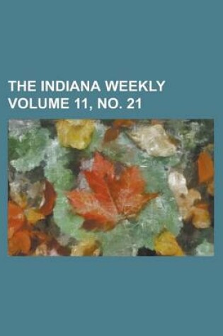 Cover of The Indiana Weekly Volume 11, No. 21