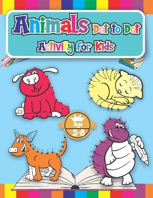 Book cover for Animals Dot to Dot Activity for Kids Ages 4-8