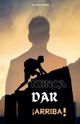 Book cover for Nunca Dar ¡Arriba!