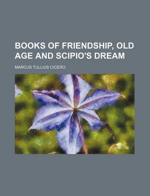 Book cover for Books of Friendship, Old Age and Scipio's Dream