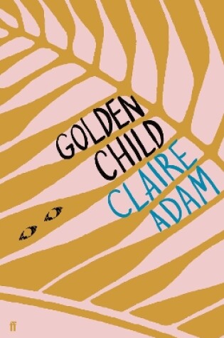 Cover of Golden Child: Winner of the Desmond Elliot Prize 2019