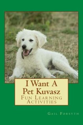 Cover of I Want A Pet Kuvasz