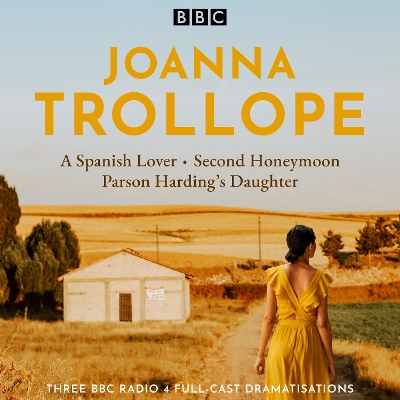 Book cover for Joanna Trollope: Parson Harding’s Daughter, A Spanish Lover, Second Honeymoon