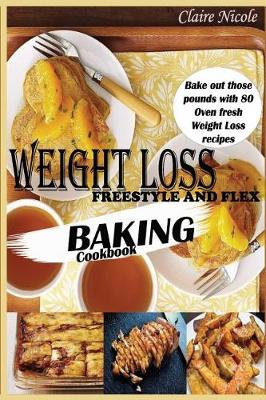 Cover of Weight Loss Freestyle and Flex Baking Cookbook