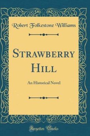 Cover of Strawberry Hill: An Historical Novel (Classic Reprint)