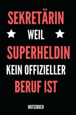 Cover of Sekretärin Weil Superheldin Kein Offizieller Beruf Ist Notizbuch