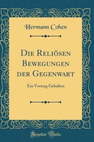 Cover of Die Reliösen Bewegungen Der Gegenwart