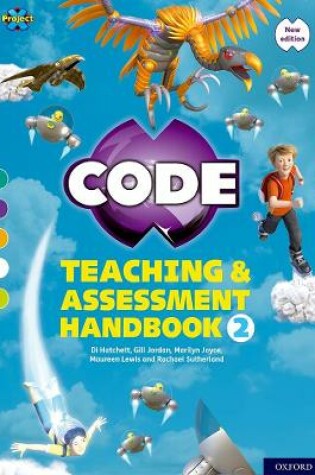 Cover of Project X CODE: Turquoise-Lime Book Bands, Oxford Levels 7-11: Teaching and Assessment Handbook 2