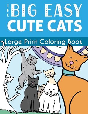 Cover of The Big Easy Cute Cats Large Print Coloring Book