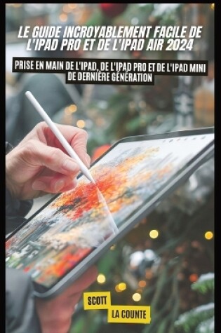 Cover of Le Guide Incroyablement Facile De L'ipad pro Et De L'ipad Air 2024