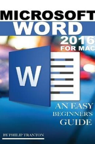 Cover of Microsoft Word 2016 for Mac: Any Easy Beginner’s Guide