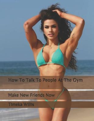 Book cover for How To Talk To People At The Gym