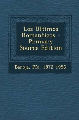 Cover of Los Ultimos Romanticos - Primary Source Edition