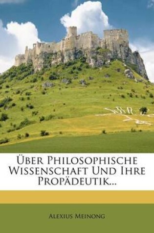 Cover of Uber Philosophische Wissenschaft Und Ihre Propadeutik...