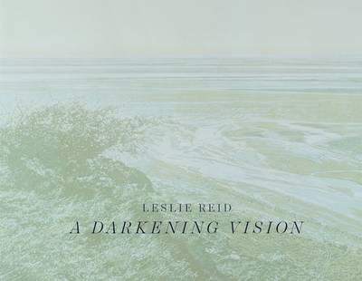 Book cover for Leslie Reid a Darkening Vision