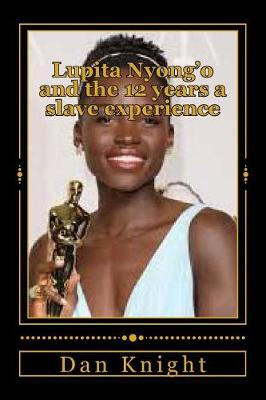 Cover of Lupita Nyong'o and the 12 years a slave experience