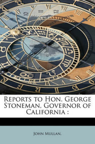 Cover of Reports to Hon. George Stoneman, Governor of California