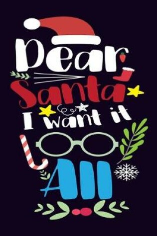 Cover of Dear Santa I want it All