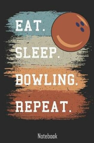 Cover of Eat. Sleep. Bowling. Repeat.