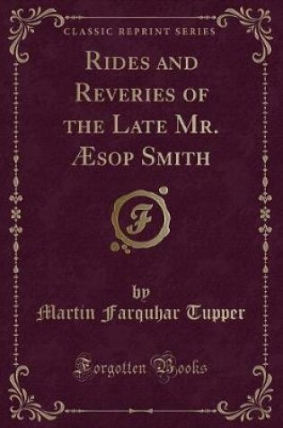 Cover of Rides and Reveries of the Late Mr. Æsop Smith (Classic Reprint)