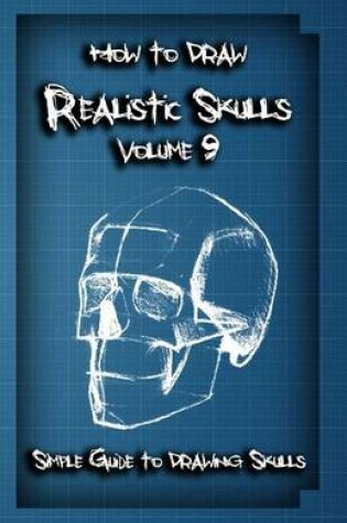 Cover of How To Draw Realistic Skulls Volume 9