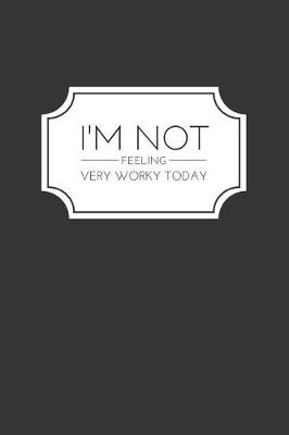 Book cover for I'm Not Feeling Very Worky Today